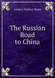 The Russian Road to China, Lindon Wallace Bates 
