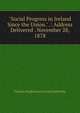 "Social Progress in Ireland Since the Union." .: Address Delivered . November 28, 1878, Thomas Stephenson Francis Battersby 