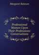 Professional Women Upon Their Professions: Conversations, Margaret Bateson 