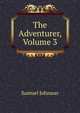 The Adventurer, Volume 3, Samuel Johnson 
