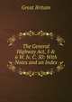 The General Highway Act, 5 & 6 W. Iv. C. 50: With Notes and an Index, Great Britain 