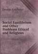 Social Equilibrium and Other Problems Ethical and Religious, George Batchelor 