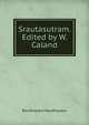 Srautasutram. Edited by W. Caland, Baudhayana Baudhayana 