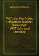 William Durbrow, irrigation leader: transcript, 1957 July and October, William Durbrow 