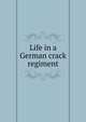 Life in a German crack regiment, 