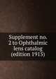 Supplement no. 2 to Ophthalmic lens catalog (edition 1915), 