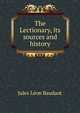 The Lectionary, its sources and history, Jules Leon Baudaot 