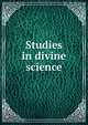 Studies in divine science, 
