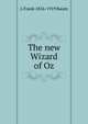 The new Wizard of Oz, L Frank 1856-1919 Baum 