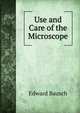 Use and Care of the Microscope, Edward Bausch 