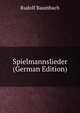 Spielmannslieder (German Edition), Rudolf Baumbach 