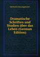 Dramatische Schriften und Studien uber das Leben (German Edition), Heinrich Baumgartner 