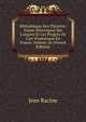 Biblioth?que Des Th?atres: Essais Historiques Sur L'origine Et Les Progr?s De L'art Dramatique En France, Volume 26 (French Edition), Jean Racine 
