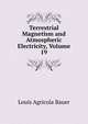 Terrestrial Magnetism and Atmospheric Electricity, Volume 19, Louis Agricola Bauer 
