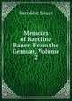 Memoirs of Karoline Bauer: From the German, Volume 2, Karoline Bauer 