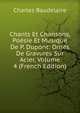 Chants Et Chansons, Poesie Et Musique De P. Dupont: Ornes De Gravures Sur Acier, Volume 4 (French Edition), Charles Baudelaire 