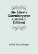 Die Alteste Gutenbergtype (German Edition), Julius Bauschinger 
