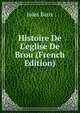 Histoire De L'eglise De Brou (French Edition), Jules Baux 