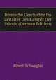 Romische Geschichte Im Zeitalter Des Kampfs Der Stande (German Edition), Albert Schwegler 