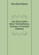 Aus Dem Leben Einer Verstorbenen, Volume 3 (German Edition), Karoline Bauer 
