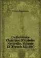 Dictionnaire Classique D'histoire Naturelle, Volume 13 (French Edition), Freres Baudouin 