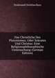 Das Christliche Des Platonismus, Oder Sokrates Und Christus: Eine Religionsphilosophische Untersuchung (German Edition), Ferdinand Christian Baur 