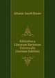 Bibliotheca Librorum Rariorum Universalis (German Edition), Johann-Jacob Bauer 