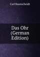 Das Ohr (German Edition), Carl Baunscheidt 