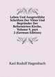 Leben Und Ausgew?hlte Schriften Der V?ter Und Begr?nder Der Reformirten Kirche, Volume 9, part 2 (German Edition), Karl Rudolf Hagenbach 