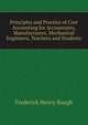 Principles and Practice of Cost Accounting for Accountants, Manufacturers, Mechanical Engineers, Teachers and Students, Frederick Henry Baugh 