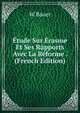 Etude Sur Erasme Et Ses Rapports Avec La Reforme . (French Edition), W. Bauer 