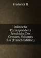 Politische Correspondenz Friedrichs Des Grossen, Volumes 5-6 (French Edition), Frederick II 