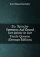 Zur Sprache Spensers Auf Grund Der Reime in Der Faerie Queene (German Edition), Karl Bauermeister 