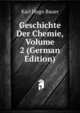Geschichte Der Chemie, Volume 2 (German Edition), Karl Hugo Bauer 