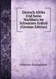 Deutsch Afrika Und Seine Nachbarn Im Schwarzen Erdteil (German Edition), Johannes Baumgarten 