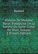 Histoire De Madame Barat: Fondatrice De La Societe Du Sacre-Coeur De Jesus, Volume 2 (French Edition), Baunard 