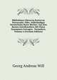 Bibliotheea Librorvm Rariorvm Vniversalis: Oder, Vollstandiges Verzeichniss Rarer Bucher, Aus Den Besten Schriftstellern Mit Fleiss Zusammen Getragen . Vermehret, Volume 6 (German Edition), Georg Andreas Will 