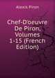 Chef-D'oeuvre De Piron, Volumes 1-15 (French Edition), Alexis Piron 