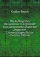 Die Anfange Des Humanismus in Ingolstadt: Eine Litterarische Studie Zur Deutschen Universitatsgeschichte (German Edition), Gustav Bauch 