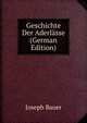 Geschichte Der Aderlasse (German Edition), Joseph Bauer 