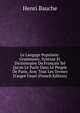 Le Langage Populaire: Grammaire, Syntaxe Et Dictionnaire Du Fran?ais Tel Qu'on Le Parle Dans Le Peuple De Paris, Avec Tous Les Termes D'argot Usuel (French Edition), Henri Bauche 