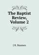 The Baptist Review, Volume 2, J R. Baumes 