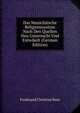 Das Manichaische Religionssystem Nach Den Quellen Neu Untersucht Und Entwikelt (German Edition), Ferdinand Christian Baur 