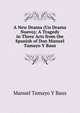 A New Drama (Un Drama Nuevo): A Tragedy in Three Acts from the Spanish of Don Manuel Tamayo Y Baus, Manuel Tamayo Y Baus 