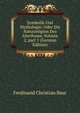 Symbolik Und Mythologie: Oder Die Naturreligion Des Alerthums, Volume 2, part 1 (German Edition), Ferdinand Christian Baur 