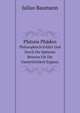 Platons Phdon. Philosophisch Erklrt Und Durch Die Spteren Beweise Fr Die Unsterblichkeit Ergnzt, Julius Baumann 