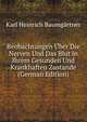 Beobachtungen Uber Die Nerven Und Das Blut in Ihrem Gesunden Und Krankhaften Zustande (German Edition), Karl Heinrich Baumgartner 