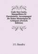 Code Des Cures, Marguilliers Et Paroissiens: Accompagne De Notes Historiques Et Critiques (French Edition), J U. Baudry 