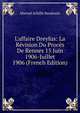 L'affaire Dreyfus: La R?vision Du Proc?s De Rennes 15 Juin 1906-Juillet 1906 (French Edition), Manuel Achille Baudouin 