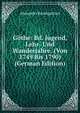 Gothe: Bd. Jugend, Lehr- Und Wanderjahre. (Von 1749 Bis 1790) (German Edition), Alexander Baumgartner 
